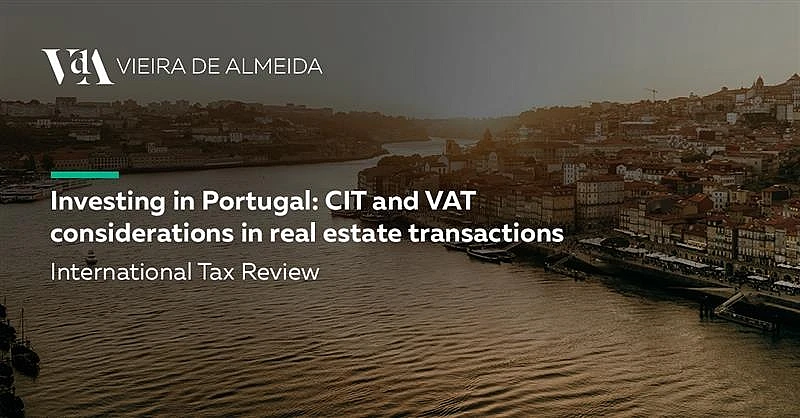 Investing in Portugal: CIT and VAT considerations in real estate transactions