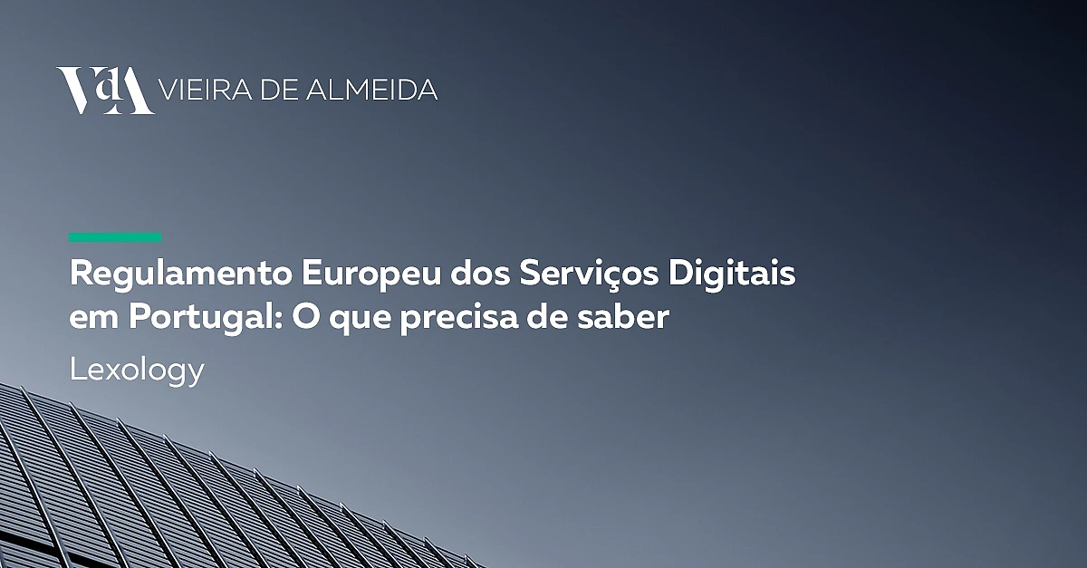 Regulamento Europeu dos Serviços Digitais em Portugal: O que precisa de saber