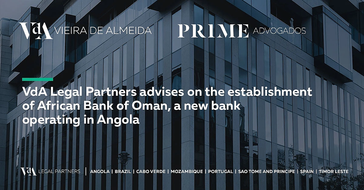VdA Legal Partners advises on the establishment of African Bank of Oman, a new bank operating in Angola