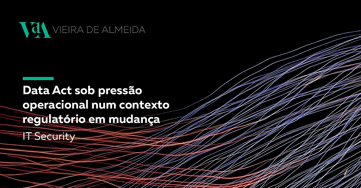 Data Act sob pressão operacional num contexto regulatório em mudança