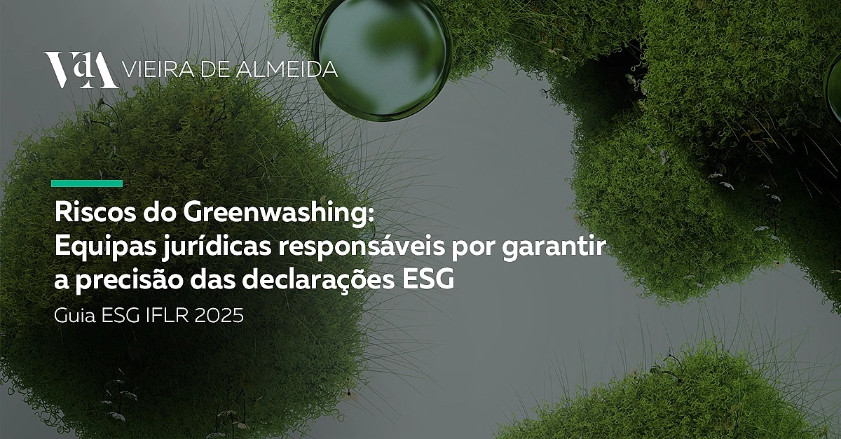 Riscos do Greenwashing: Equipas jurídicas responsáveis por garantir a precisão das declarações ESG