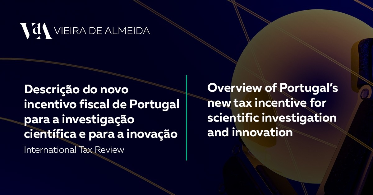 Overview of Portugal’s new tax incentive for scientific investigation and innovation
