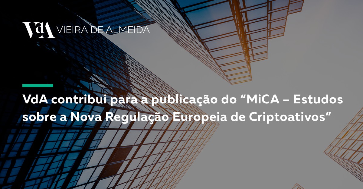 VdA contribui para a publicação do “MiCA – Estudos sobre a Nova Regulação Europeia de Criptoativos”