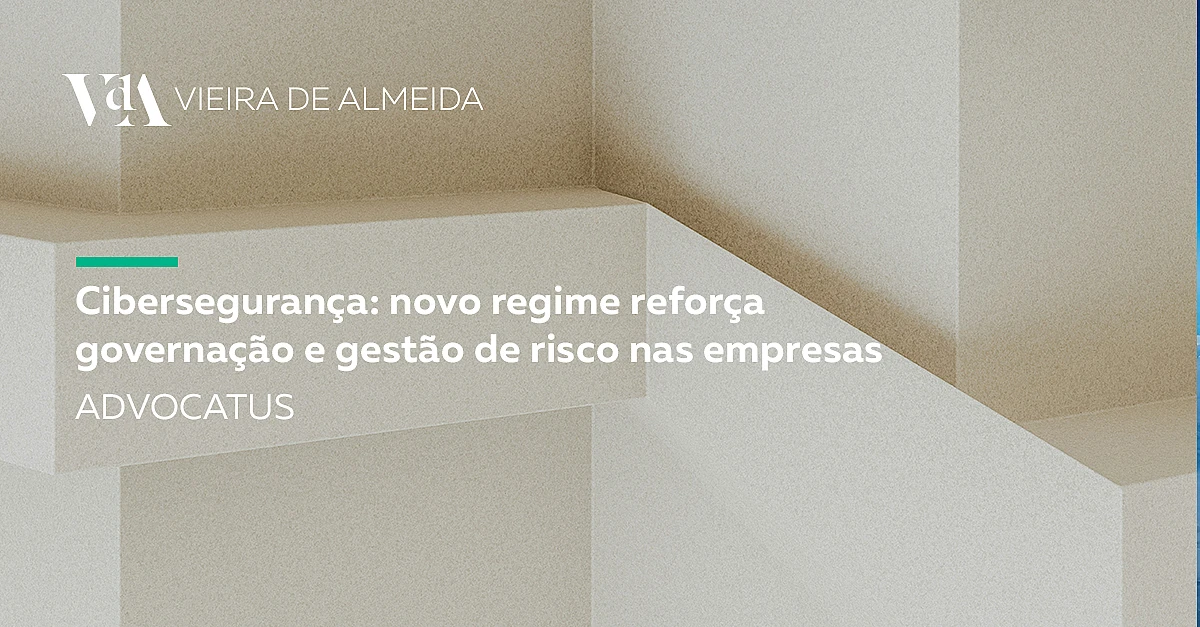 Cibersegurança: novo regime reforça governação e gestão de risco nas empresas
