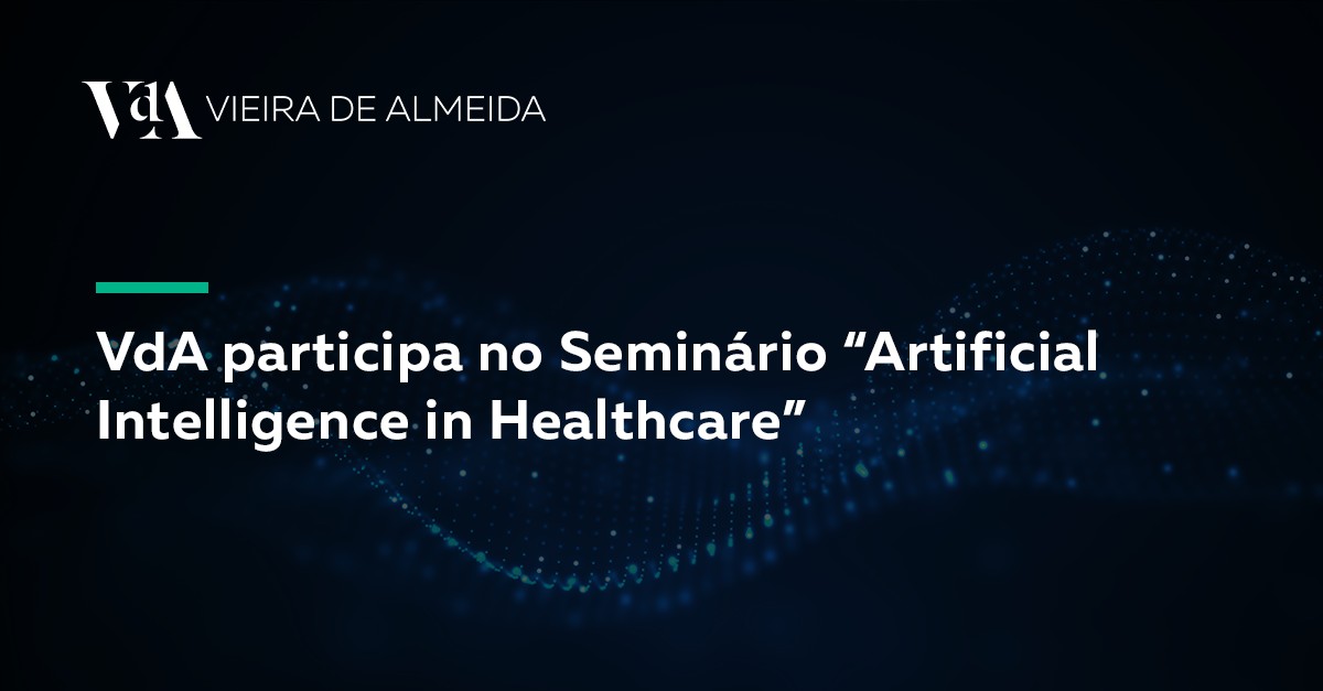 VdA participa no Seminário Artificial Intelligence in Healthcare