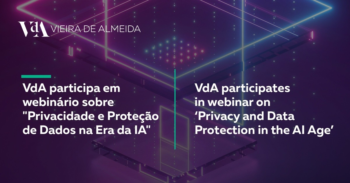 VdA participa em webinário sobre Privacidade e Proteção de Dados na Era da IA