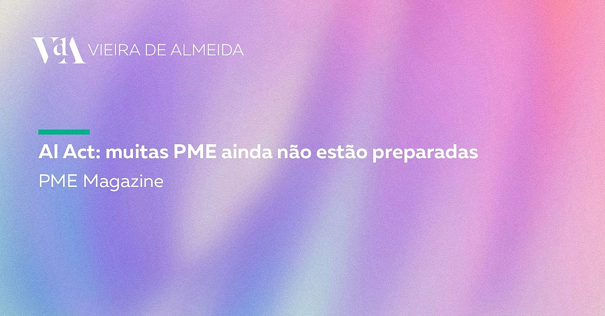 Muitas PME ainda não estão preparadas para as novas obrigações do AI Act