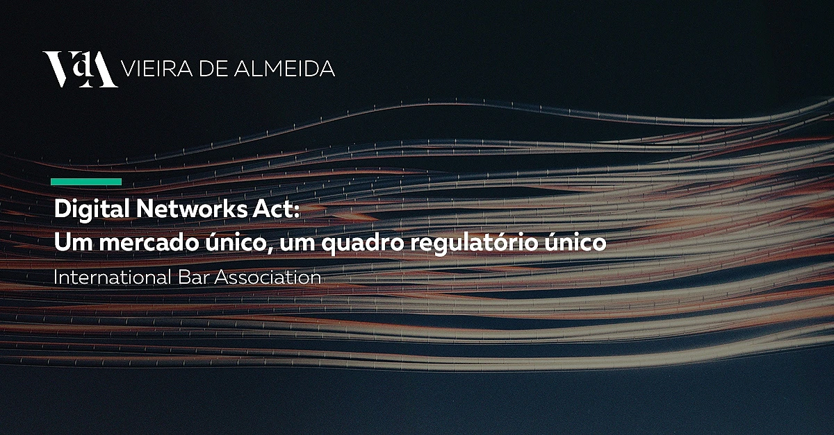 Digital Networks Act: Um mercado único, um quadro regulatório único