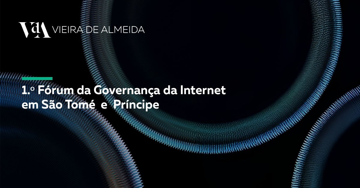 VdA na 1.ª edição do Fórum da Governança da Internet em São Tomé e Príncipe