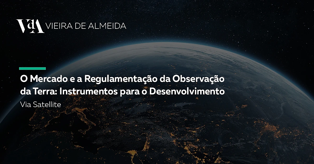 VdA analisa os desafios jurídicos do mercado de Observação da Terra