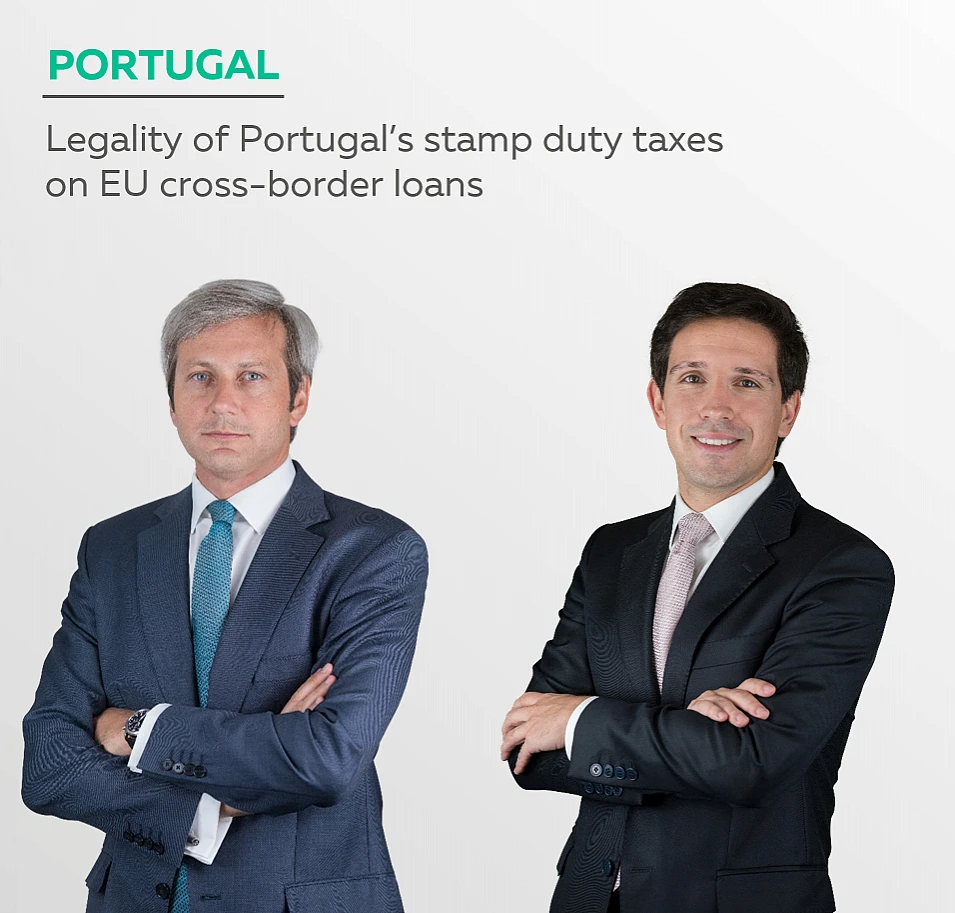 Portugal: Legality of Portugal’s stamp duty taxes on EU cross-border loans”?