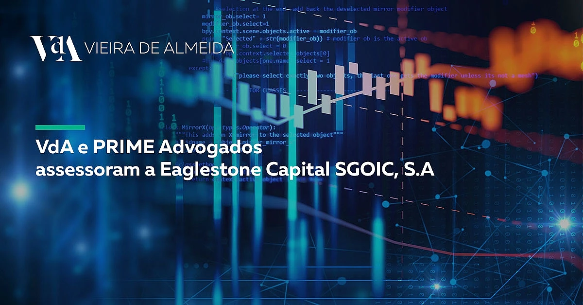 VdA e PRIME Advogados assessoram a Eaglestone Capital SGOIC, S.A