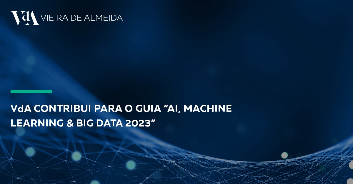 VdA contribui para o guia “AI, Machine Learning & Big Data 2023”