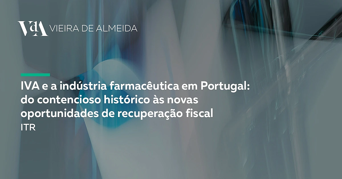 IVA e indústria farmacêutica: novas oportunidades de recuperação em Portugal