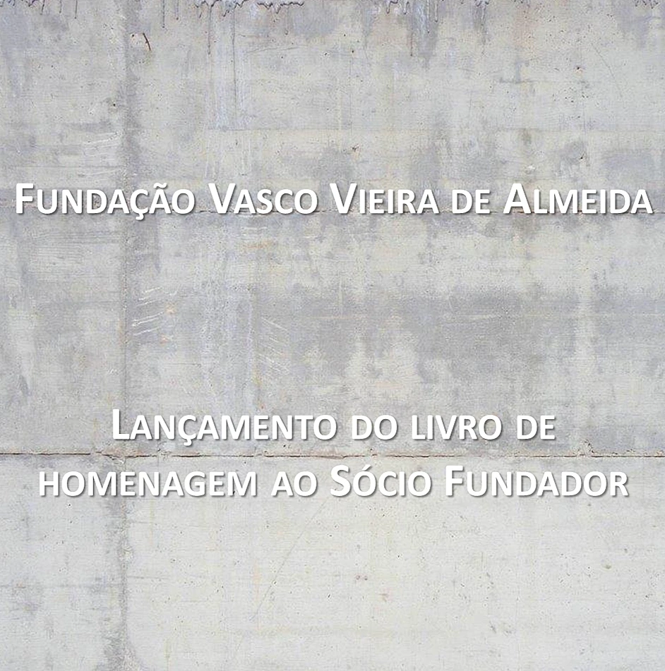 Fundação Vasco Vieira de Almeida | Lançamento do livro de homenagem ao Sócio Fundador
