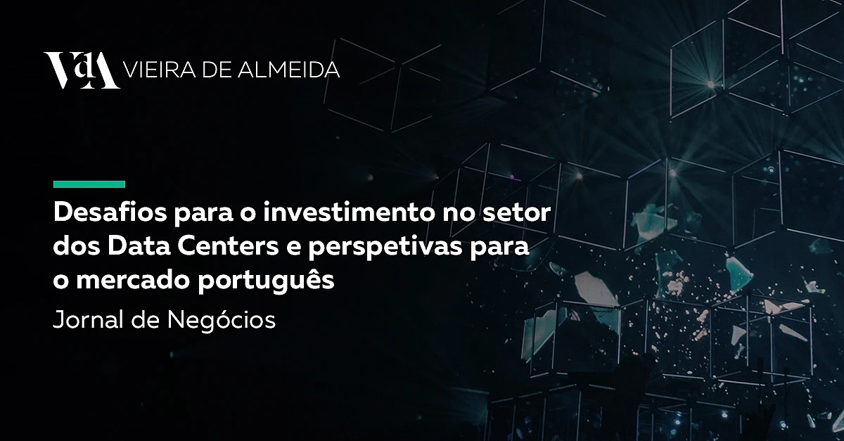 Desafios para o investimento no setor dos Data Centers e perspetivas para o mercado português