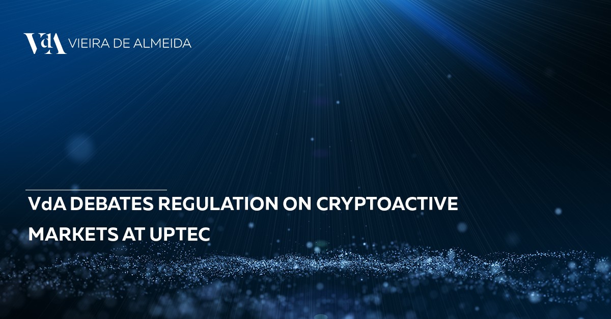 VdA debate Regulamento sobre Mercados de Criptoativos na UPTEC