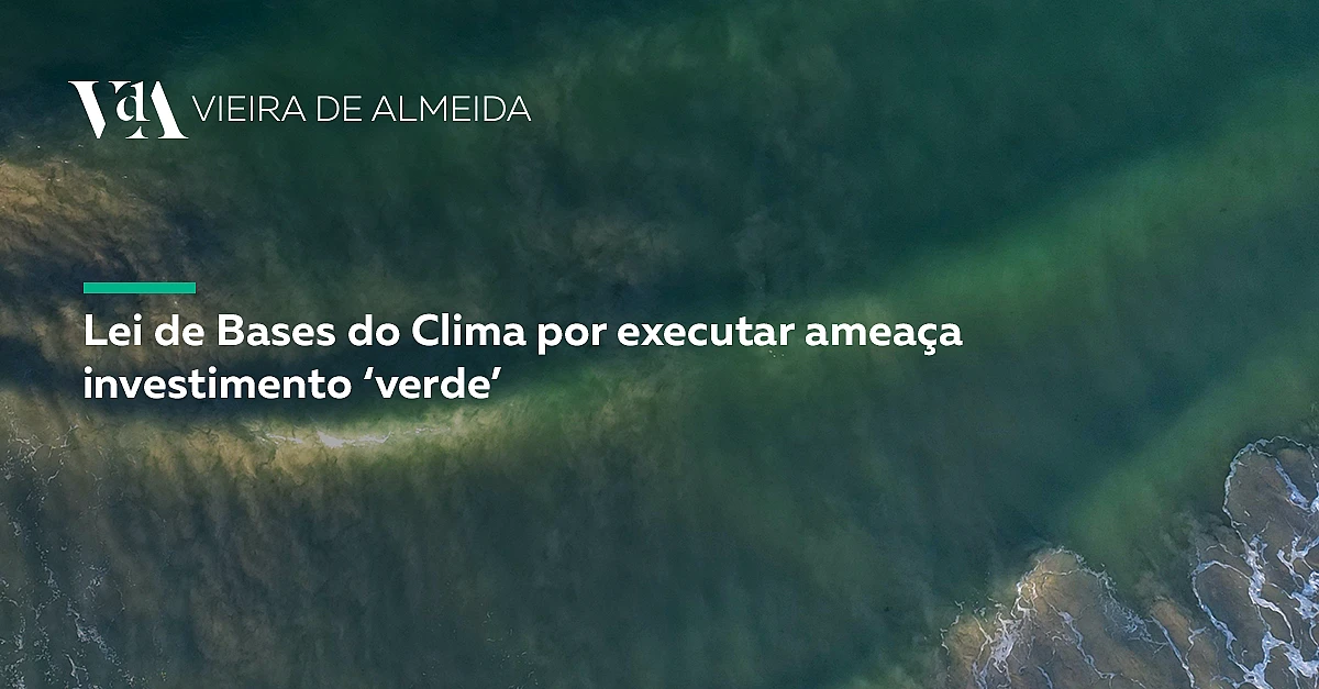 Lei de Bases do Clima por executar ameaça investimento ‘verde’