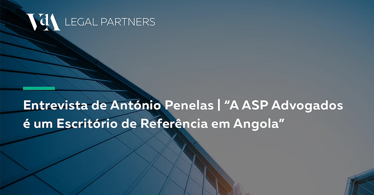 “A ASP Advogados é um Escritório de Referência em Angola”