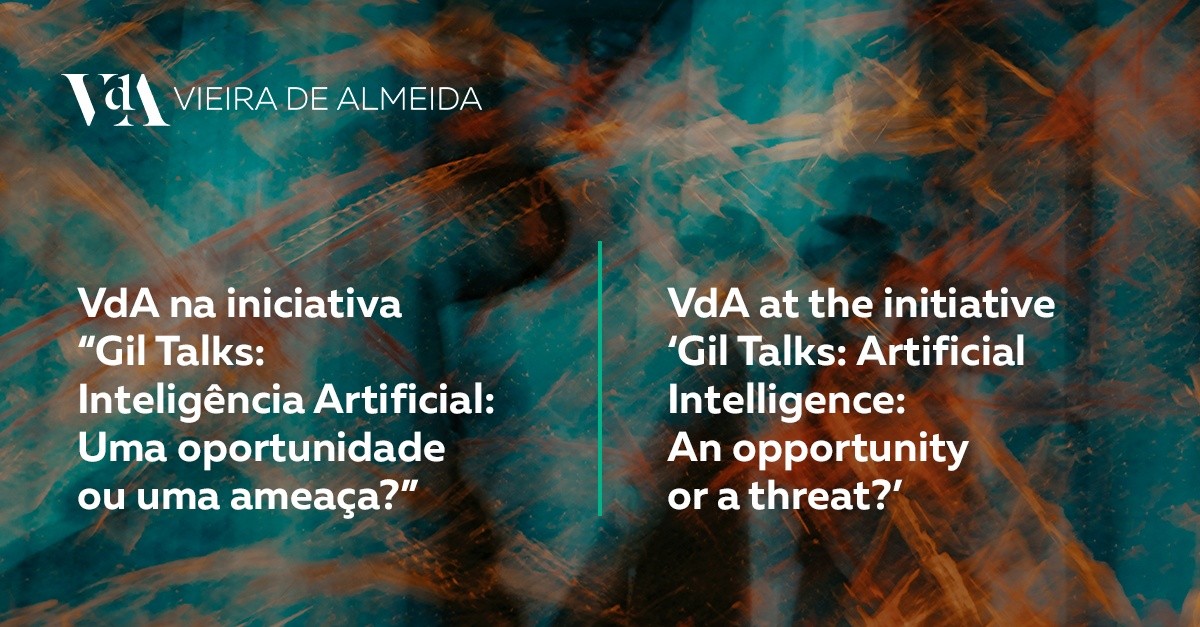 VdA na iniciativa “Gil Talks: Inteligência Artificial: Uma oportunidade ou uma ameaça?”