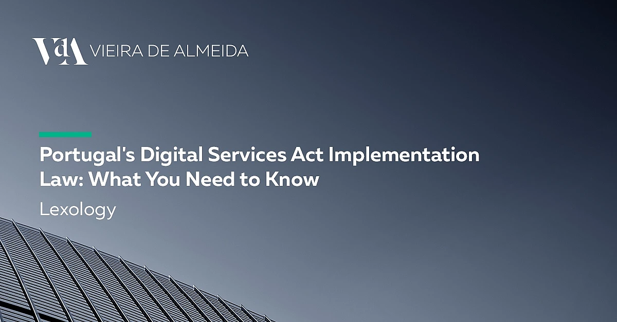 Portugal's Digital Services Act Implementation Law: What You Need to Know