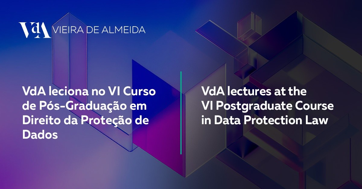 VdA leciona no VI Curso de Pós-Graduação em Direito da Proteção de Dados