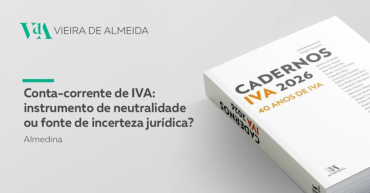 Conta-corrente de IVA: instrumento de neutralidade ou fonte de incerteza jurídica?