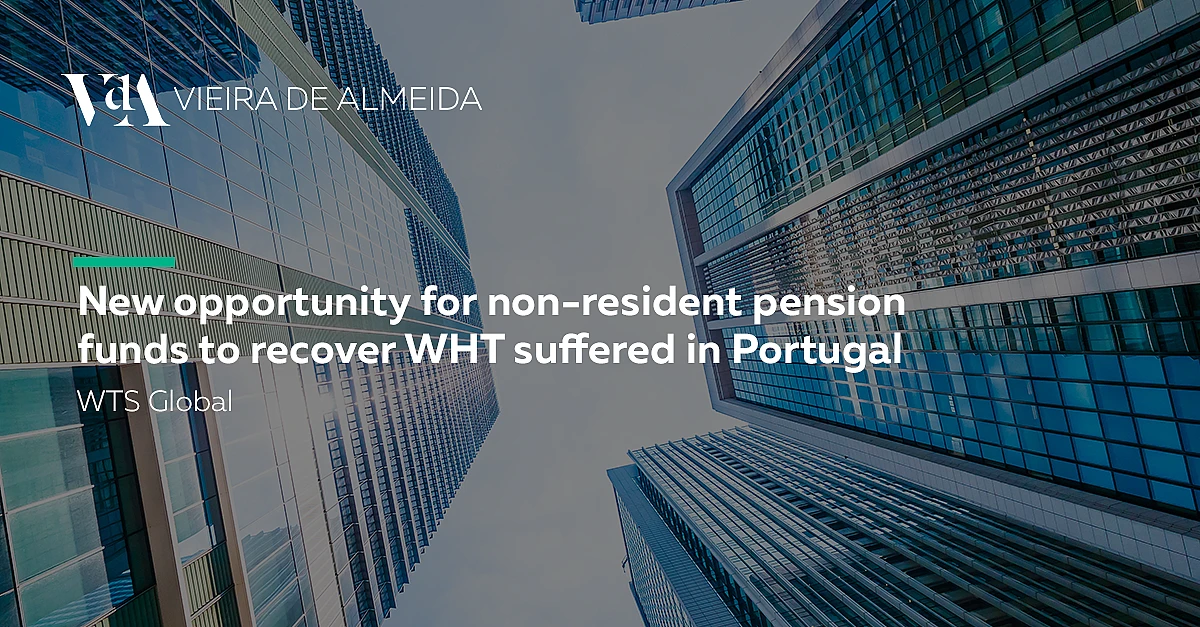 New opportunity for non-resident pension funds to recover WHT suffered in Portugal