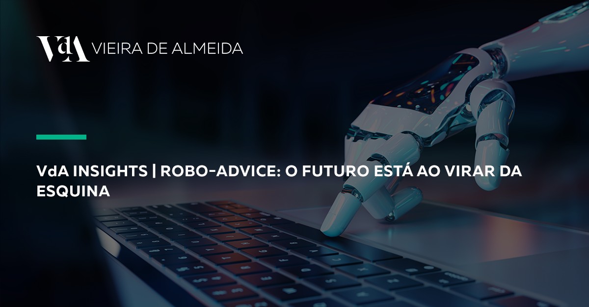 VdA Insights | Robo-advice: o futuro está ao virar da esquina