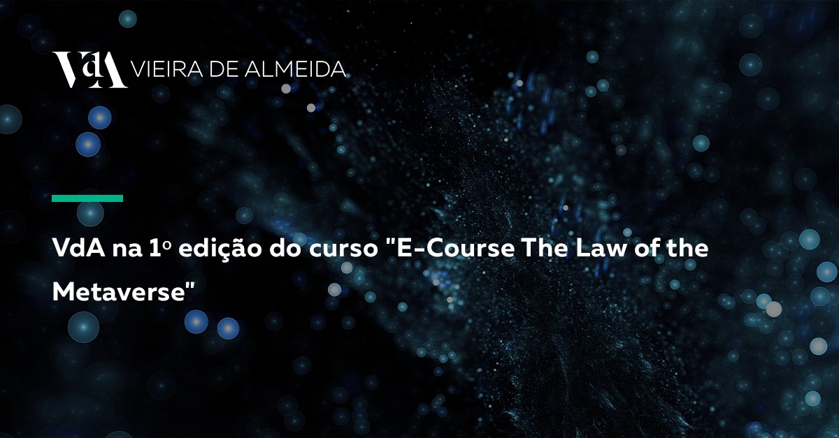 VdA na 1º edição do curso E-Course The Law of the Metaverse