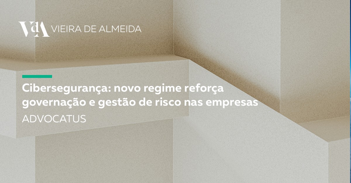 Cibersegurança: novo regime reforça governação e gestão de risco nas empresas