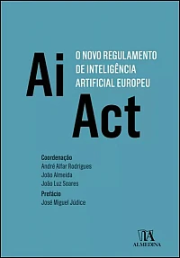 AI Act - O Novo Regulamento de Intelig&ecirc;ncia Artificial Europeu