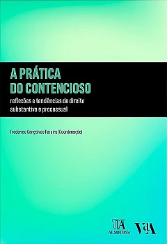 A Prática do Contencioso: reflexões e tendências de direito substantivo e processual
