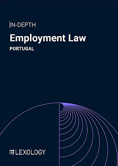 Employment Law Edition 16 - Portugal | Lexology In-Depth