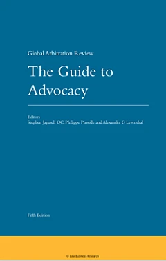 Global Arbitration Review - The Guide to Advocacy