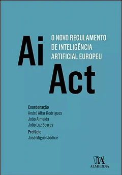 AI Act - O Novo Regulamento de Inteligência Artificial Europeu