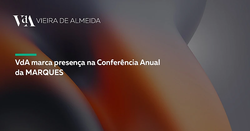 VdA marca presença na Conferência Anual da MARQUES