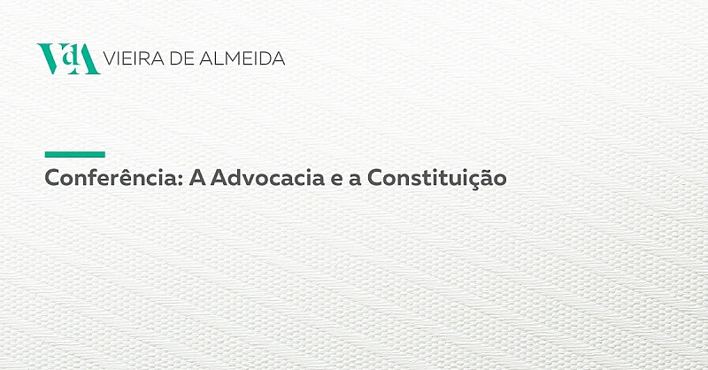 VdA participa na Conferência A Advocacia e a Constituição