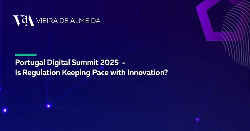 VdA promotes debate on regulation and innovation at the Portugal Digital Summit 2025