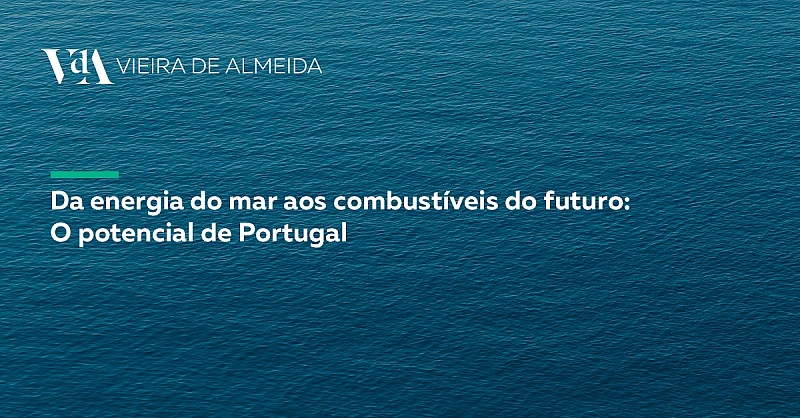 VdA participa no evento “Da energia do mar aos combustíveis do futuro: o potencial de Portugal”