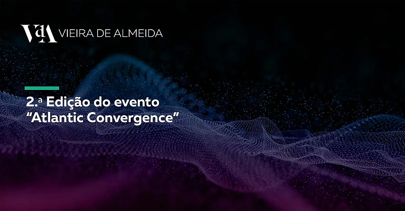VdA na 2.ª edição da Conferência Atlantic Convergence