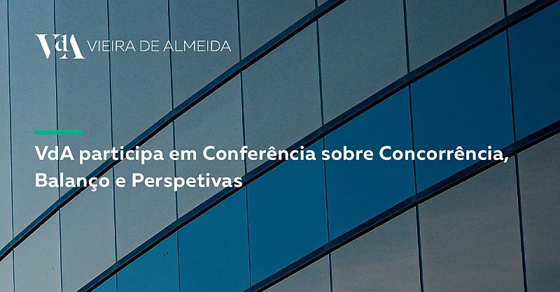 VdA participa em Conferência sobre “Concorrência: Balanço e Perspetivas”