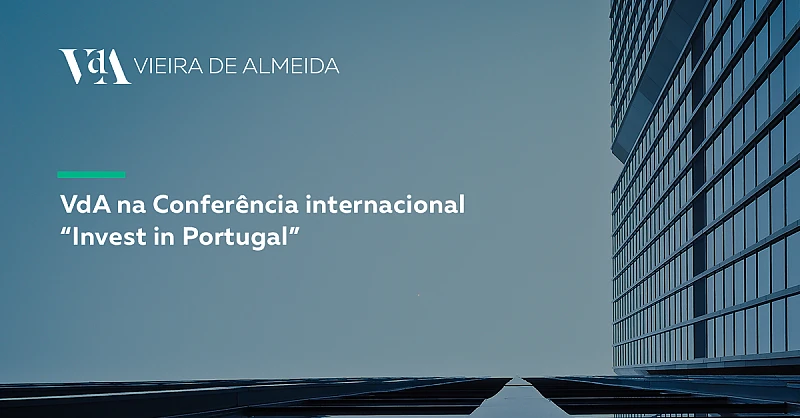 VdA na Conferência internacional “Invest in Portugal”