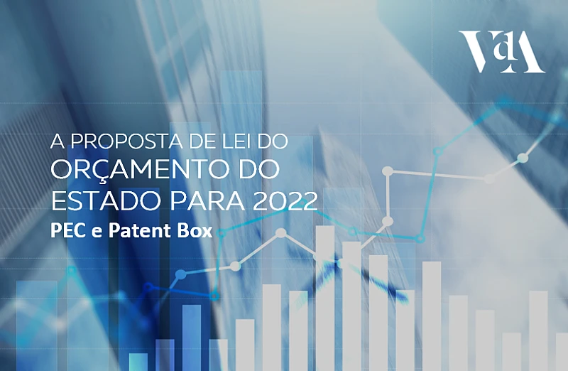 Proposta de Lei do Orçamento do Estado para 2022: PEC e Patent Box