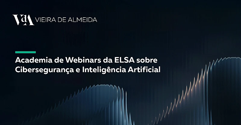 VdA integra ciclo de webinars da ELSA dedicado à IA e Cibersegurança