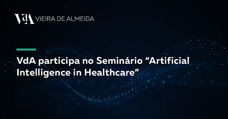 VdA participa no Seminário Artificial Intelligence in Healthcare