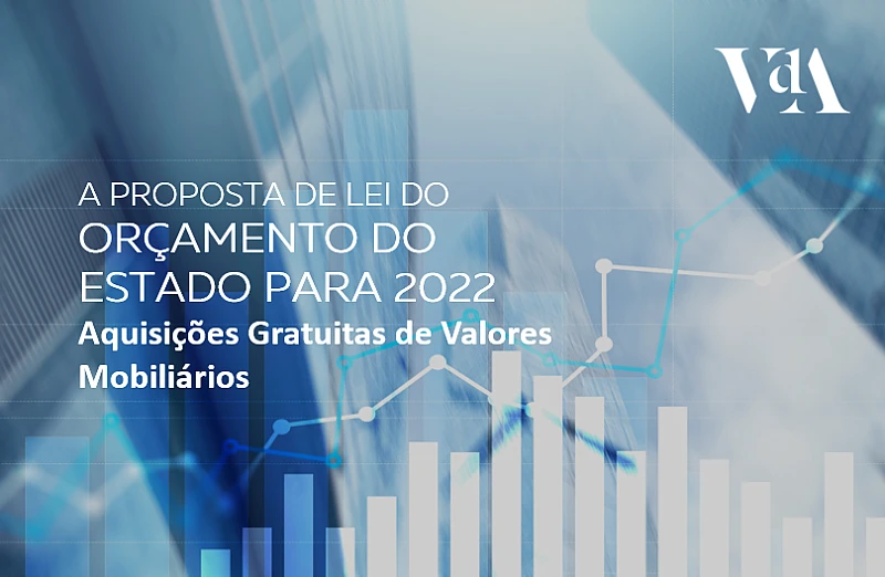 Proposta de Lei do Orçamento do Estado para 2022: Aquisições Gratuitas de Valores Mobiliários 