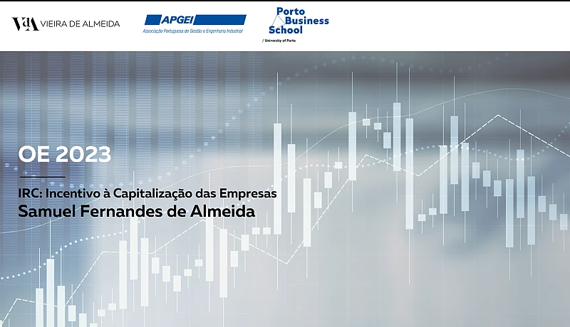 Proposta de Lei do Orçamento do Estado para 2023: IRC: Incentivo à Capitalização das Empresas