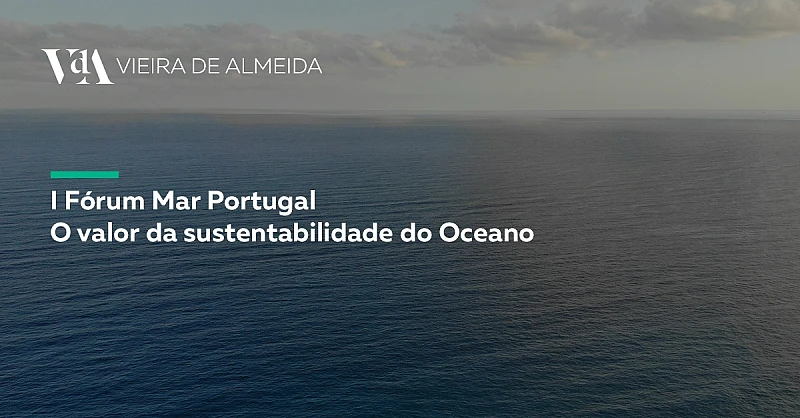 VdA contribui para o debate no I Fórum Mar Portugal