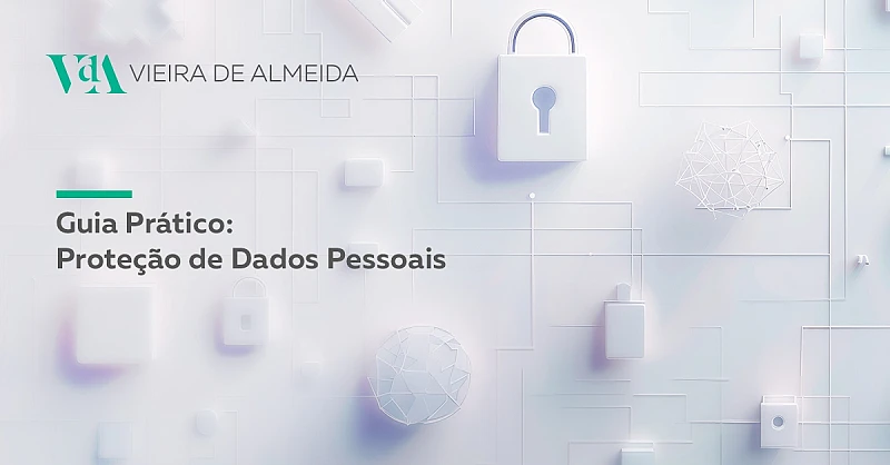 VdA promove sessão de apresentação do Guia Prático: Privacidade e Proteção de Dados Pessoais 